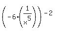 %28-6%2A%281%2Fx%5E5%29%29%5E%28-2%29