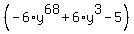 %28-6%2Ay%5E68%2B6%2Ay%5E3-5%29