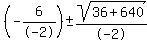 %28-6%2F-2%29+%2B-sqrt%2836+%2B+640%29%2F-2