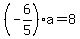 %28-6%2F5%29a=8