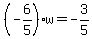 %28-6%2F5%29w+=+-3%2F5