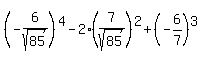 %28-6%2Fsqrt%2885%29%29%5E4+-+2%2A%287%2Fsqrt%2885%29%29%5E2+%2B+%28-6%2F7%29%5E3
