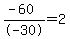 %28-60%29%2F-30+=+2