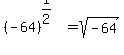 %28-64%29%5E%281%2F2%29=sqrt%28-64%29