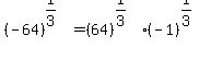 %28-64%29%5E%281%2F3%29=%2864%29%5E%281%2F3%29%2A%28-1%29%5E%281%2F3%29