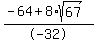 %28-64+%2B+8%2Asqrt%2867%29%29%2F-32