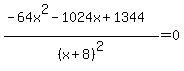 %28-64x%5E2-1024x%2B1344%29%2F%28x%2B8%29%5E2=0