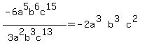 %28-6a%5E5b%5E6c%5E15%29%2F%283a%5E2b%5E3c%5E13%29=-2a%5E%283%29b%5E%283%29c%5E%282%29