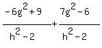 %28-6g%5E2%2B9%29%2F%28h%5E2-2%29%2B%287g%5E2-6%29%2F%28h%5E2-2%29