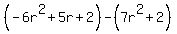 %28-6r%5E2%2B5r%2B2%29-%287r%5E2%2B2%29