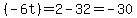 %28-6t%29=2-32=+-30