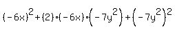 %28-6x%29%5E2%2B%282%29%28-6x%29%28-7y%5E2%29%2B%28-7y%5E2%29%5E2