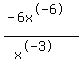 %28-6x%5E-6%29%2F%28x%5E-3%29