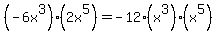 %28-6x%5E3%29%282x%5E5%29=-12%2A%28x%5E3%29%28x%5E5%29