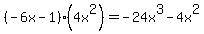 %28-6x-1%29%284x%5E2%29=-24x%5E3-4x%5E2