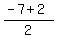 %28-7%2B2%29%2F2