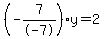 %28-7%2F-7%29y=2