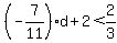 %28-7%2F11%29d%2B2%3C2%2F3