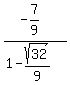 %28-7%2F9%29%2F%281+-+sqrt%2832%29%2F9%29