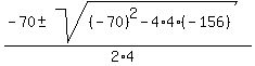 %28-70+%2B-+sqrt%28%28-70%29%5E2+-+4%2A4%2A%28-156%29%29%29%2F%282%2A4%29