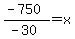 %28-750%29%2F%28-30%29=x
