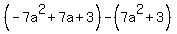 %28-7a%5E2%2B7a%2B3%29-%287a%5E2%2B3%29