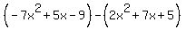 %28-7x%5E2%2B5x-9%29-%282x%5E2%2B7x%2B5%29