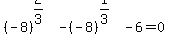 %28-8%29%5E%282%2F3%29-%28-8%29%5E%281%2F3%29-6=0