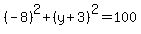 %28-8%29%5E2%2B%28y%2B3%29%5E2=100