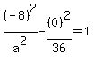%28-8%29%5E2%2Fa%5E2-%280%29%5E2%2F36=1
