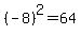 %28-8%29%5E2=64