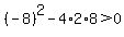 %28-8%29%5E2-4%2A2%2A8%3E0