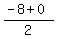 %28-8%2B0%29%2F2