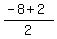 %28-8%2B2%29%2F2