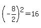 %28-8%2F2%29%5E2=16