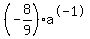 %28-8%2F9%29a%5E-1