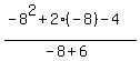 %28-8%5E2%2B2%28-8%29-4%29%2F%28-8%2B6%29