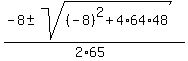 %28-8+%2B-+sqrt%28%28-8%29%5E2+%2B+4%2A64%2A48%29%29%2F%282%2A65%29