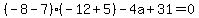 %28-8+-+7%29%28-12+%2B+5%29+-4a+%2B+31+=+0