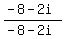 %28-8-2i%29%2F%28-8-2i%29