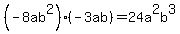 %28-8ab%5E2%29%2A%28-3ab%29+=+24a%5E2b%5E3