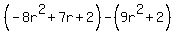 %28-8r%5E2%2B7r%2B2%29-%289r%5E2%2B2%29