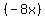 %28-8x%29