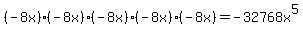%28-8x%29%28-8x%29%28-8x%29%28-8x%29%28-8x%29+=+-32768x%5E5