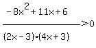 %28-8x%5E2%2B11x%2B6%29%2F%28%282x-3%29%5E%22%22%284x%2B3%29%29%3E0