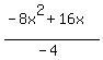 %28-8x%5E2%2B16x%29%2F%28-4%29