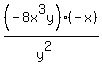 %28-8x%5E3y%29%2A%28-x%29%2F%28y%5E2%29