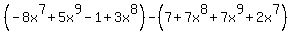 %28-8x%5E7%2B5x%5E9-1%2B3x%5E8%29-%287%2B7x%5E8%2B7x%5E9%2B2x%5E7%29