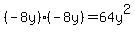 %28-8y%29%2A%28-8y%29=64y%5E2