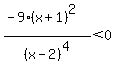 %28-9%28x%2B1%29%5E2%29%2F%28x-2%29%5E4+%3C+0